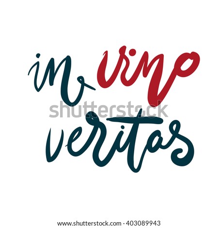 In vino veritas (Latin for In wine there is truth).  Modern calligraphic style. Hand lettering and custom typography for your design