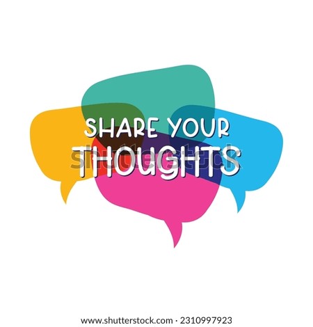 Share your thoughts. Share your thoughts Modern calligraphy.Share your thoughts on speech bubble 