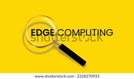 Edge Computing word lettering typography with magnifying glass zooming the word.Edge computing text on isolated yellow background. used for poster, banner, background. 