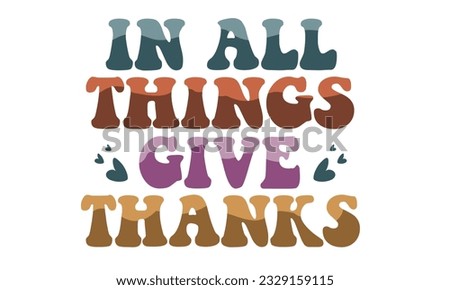 In All Things Give Thanks Retro Svg T-Shirt Design