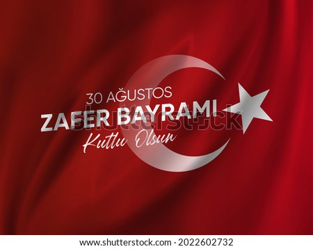 30 August Victory Day Turkey - August 30 celebration of victory and the National Day in Turkey - Translation:  (Turkish: 30 Agustos Zafer Bayrami Kutlu Olsun)