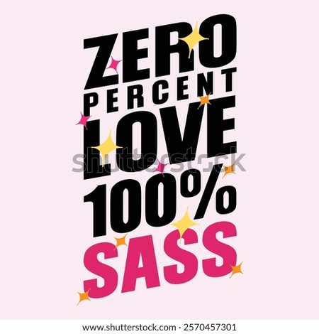 Zero Percent Love, 100% Sass eps design 