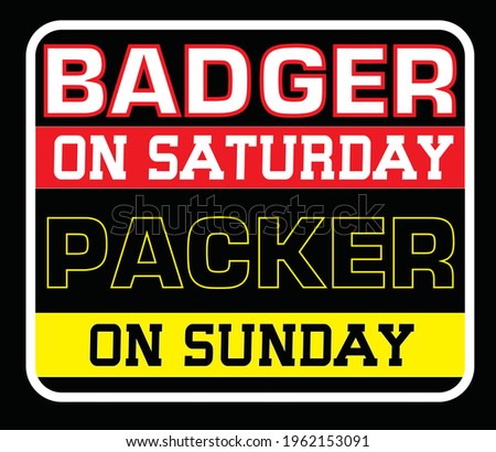 Badger on saturday packer on sunday design