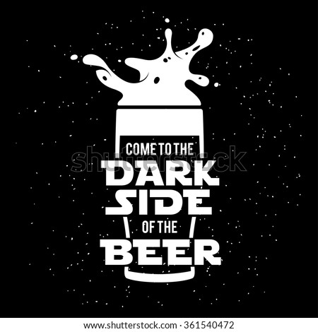 Dark side of the beer print. Chalkboard vintage illustration. Creative trendy design element for beer advertising. 