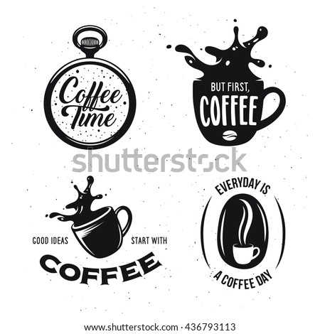 Coffee related quotes set. Coffee time. But first, coffee. Good ideas start with coffee. Everyday is a coffee day. Design elements for coffee shops and brew bars. Vector vintage illustration.