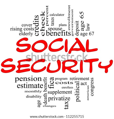 Social Security Word Cloud Concept in red and black letters with great terms such as fica, age 65, retirement, government, credits, taxes, law and more.