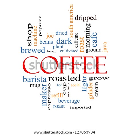 Coffee Word Cloud Concept with great terms such as roast, bean, cafe, hot, cup, java and more.