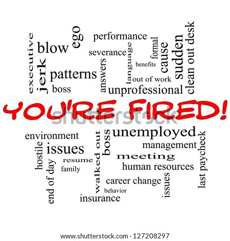 You\'re Fired Word Cloud Concept in red caps with great terms such as boss, unemployed, resume, issues and more.