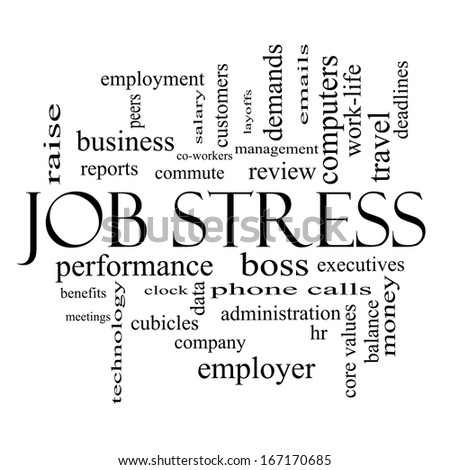 Job Stress Word Cloud Concept in black and white with great terms such as boss, commute, meetings, cubicles and more.