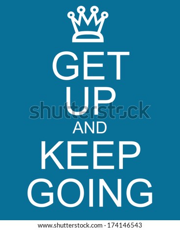 Get Up and Keep Going written in white on a blue background sign making a great party concept.