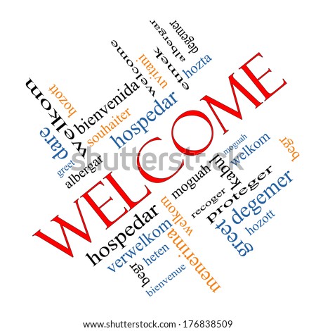 Welcome Word Cloud Concept angled with Welcome greetings in different languages such as hozta, welkom, begr, bienvenida and more.