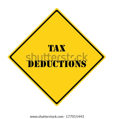 A yellow and black diamond shaped road sign with the words TAX DEDUCTIONS making a great concept.