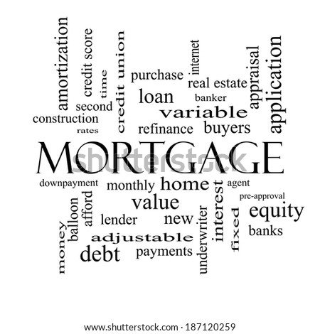 Mortgage Word Cloud Concept in black and white with great terms such as loan, home, banker and more.