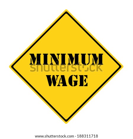 A yellow and black diamond shaped road sign with the words MINIMUM WAGE making a great concept.