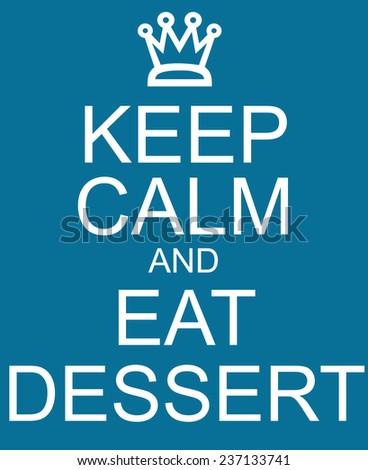 Blue Keep Calm and Eat Dessert Sign making a great concept