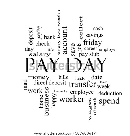 Pay Day Word Cloud Concept in black and white with great terms such as deposit, account, money, work and more.