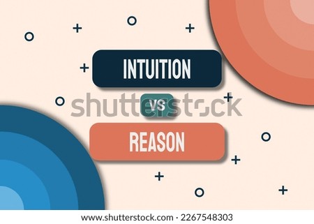 Intuition vs Reason - 