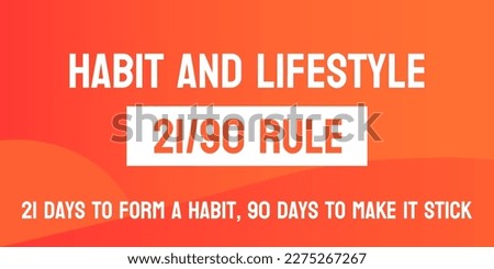 Habit and Lifestyle 21-90 Rule - Building habits with consistency.