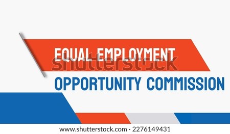 Equal Employment Opportunity Commission - US agency enforcing workplace discrimination laws.