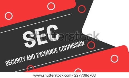 SEC - Security and Exchange Commission: US agency regulating financial markets.