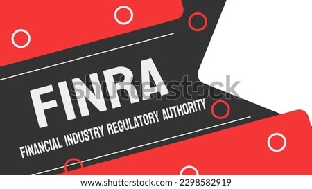 Financial Industry Regulatory Authority FINRA: A regulatory body overseeing financial markets and firms.