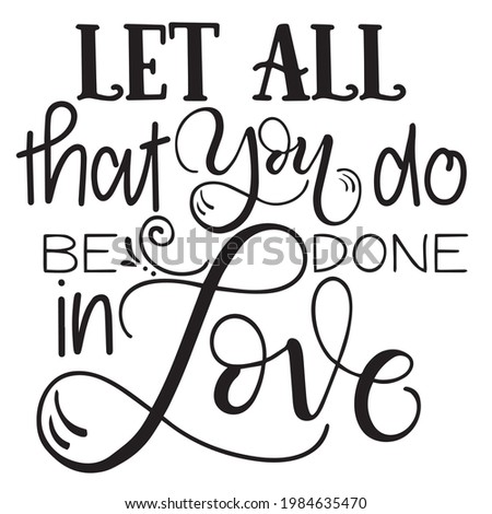 let all that you do be done in love background inspirational positive quotes, motivational, typography, lettering design