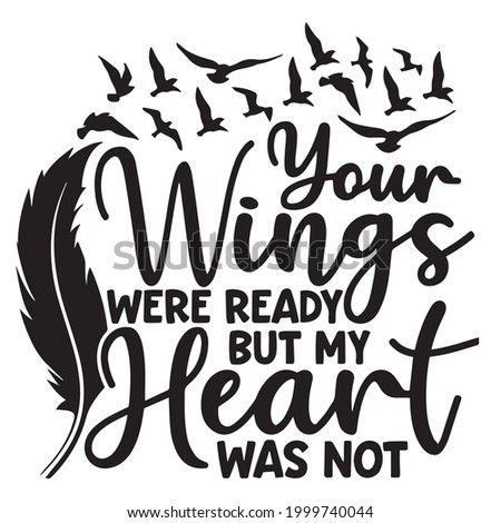 your wings were ready but my heart was not logo inspirational positive quotes, motivational, typography, lettering design Zdjęcia stock © 