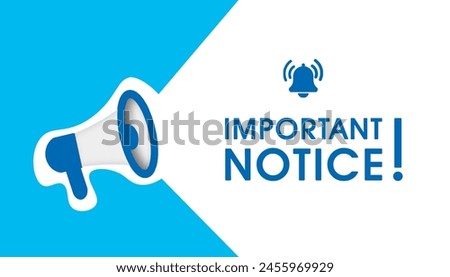 Important notice sign on white background with blue text. Important information warning or alarm with megaphone figure web vector illustration. Conceptual announcement notification pattern.