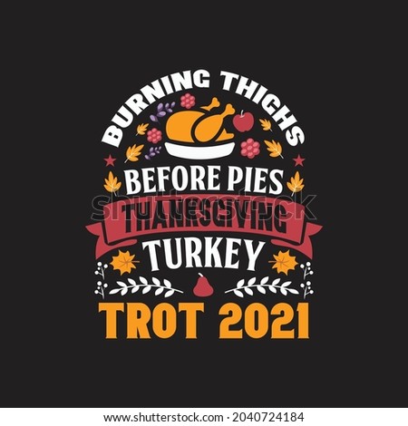 Burning thighs before pies thanksgiving turkey trot 2021 - happy thanksgiving day typographic quotes design and slogan design vector. Photo stock © 