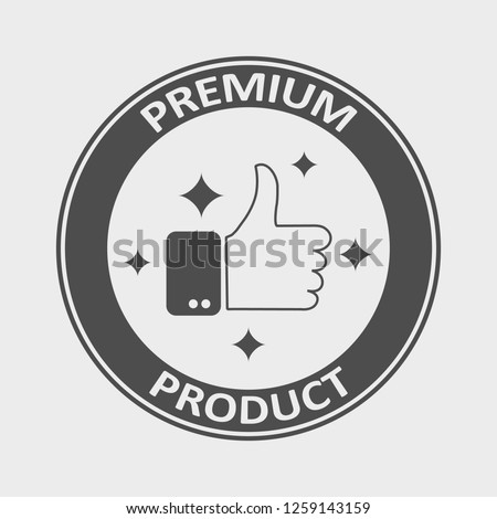 Premium product word and thumbs up or like symbol on circle badge vector. Minimalist style, simple design, black and white color.