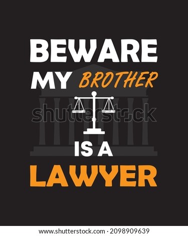 BEWARE MY BROTHER IS A LAWYER, LAWYER T-SHIRT DESIGN, VECTOR ILLUSTRATION, BROTHER R-SHIRT, BLACK, attorney, lawyers near me, law firm, barrister, solicitor, tax attorney, justice scale, balance scale Stok fotoğraf © 