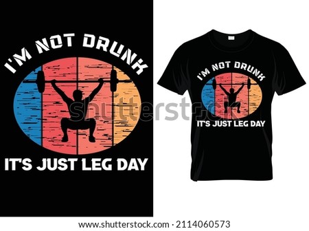I'M NOT DRUNK IT'S JUST LEG DAY - T-SHIRT DESIGN READY TO PRINT FOR APPAREL, POSTER, ILLUSTRATION. MODERN, SIMPLE, T-SHIRT template VECTOR, FITNESS,  Stock fotó © 