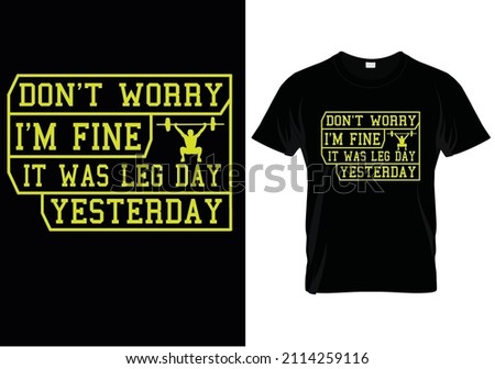 DON'T WORRY I'M FINE IT WAS LEG DAY YESTERDAY - T-SHIRT DESIGN READY TO PRINT FOR APPAREL, POSTER, ILLUSTRATION. MODERN, SIMPLE, T-SHIRT template VECTOR. FITNESS, HEALTH, EXERCISE, BODYBUILDING,  Stock fotó © 