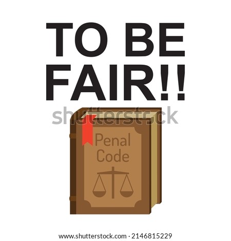 to be fair text and penal code book vector illustration design for social media web shirt 