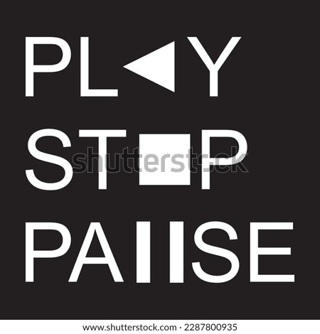 Logo on PLAY, PAUSE, STOP suitable for apparel design, multimedia.Play, stop and pause buttons, video audio player, player button icon. Three modern posters. Motivating  quotes.Text, writing. Art line