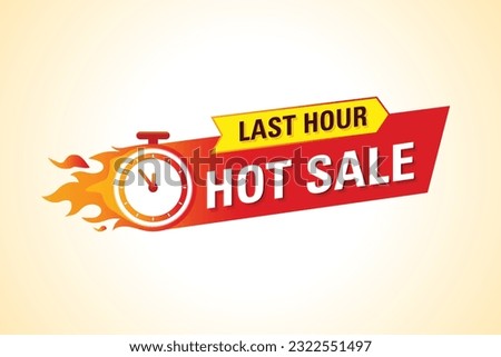 Last Hour Hot Sale Badge. Banner of sale with clock, fire and countdown. Stopwatch in fire vector illustration.