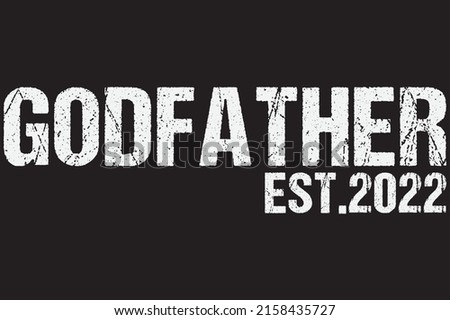 Godfather Est 2022 Shirt, Fathers Day 2022 T Shirt, Daddy Est. 2022, New Dad, Best Dad, Gift For Dad, Gift For Father, Father's day Shirt Design, Godfather Shirt