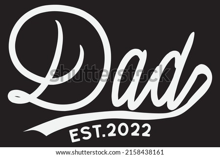 Dad Est 2022  Shirt, Fathers Day 2022 Shirt, Daddy Est. 2022, Papa,  New Dad, Best Dad, Gift For Dad, Gift For Father, Father's day T-Shirt Design Foto stock © 