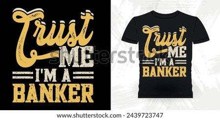 Trust Me I'm A Banker Funny Loan Officer Retro Vintage Banker T-shirt Design
