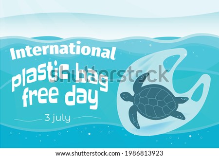 International plastic bag free day. Say no to plastic. Go green. Save nature. Save ocean. World ocean day. Sea turtle in plastic bag in ocean. Vector bunner