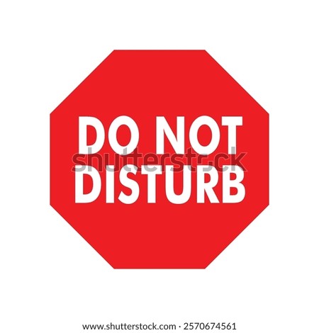 do not disturb sign, office sign warning notification, white text with red octagonal background vector