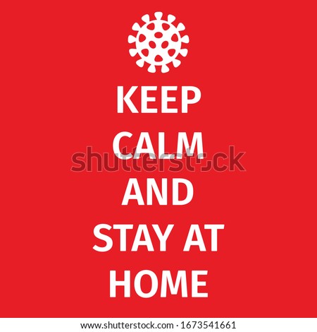 KEEP CALM AND STAY AT HOME. Coronavirus symbol. Coronavirus self-quarantine illustration. Coronavirus print. Vector.