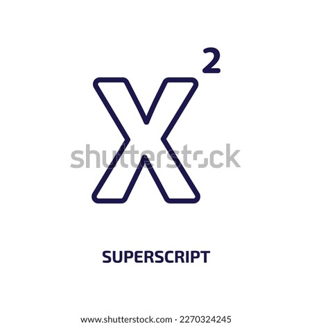 superscript icon from user interface collection. Thin linear superscript, text, superscription outline icon isolated on white background. Line vector superscript sign, symbol for web and mobile