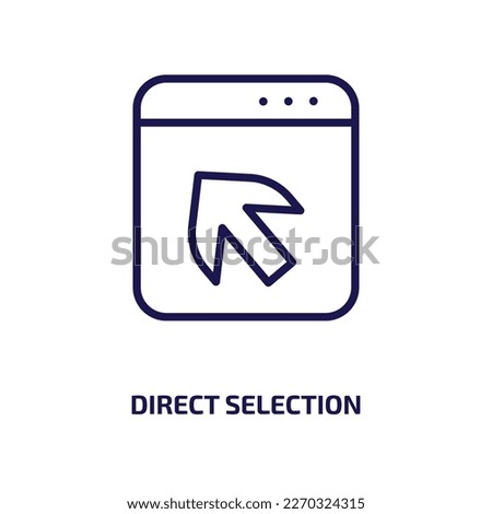 direct selection icon from user interface collection. Thin linear direct selection, cursor, arrow outline icon isolated on white background. Line vector direct selection sign, symbol for web and 