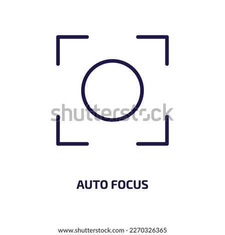 auto focus icon from user interface collection. Thin linear auto focus, studio, auto outline icon isolated on white background. Line vector auto focus sign, symbol for web and mobile