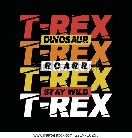 T-rex dinosaur, typography graphic design, for t-shirt prints, vector illustration