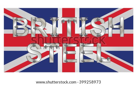 British Steel bolted text over the Union Jack flag promoting and supporting the British steel industry isolated on white background