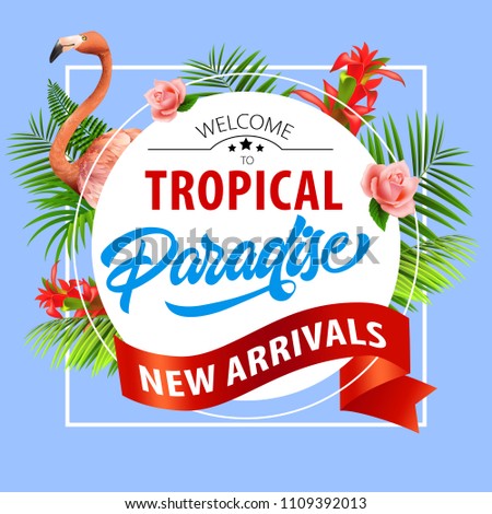 Tropical paradise, new arrivals lettering in frame with ribbon, flamingo and flowers. Summer offer design. Handwritten and typed text, calligraphy. For brochures, invitations, posters or banners.