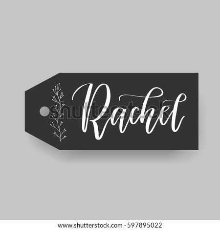 Rachel - common female first name on a tag, perfect for seating card usage. One of wide collection in modern calligraphy style.