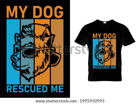 My dog rescued me t-shirt design vector. Typography dog t-shirt design. Dog t-shirt design for dog lovers. Stok fotoğraf © 
